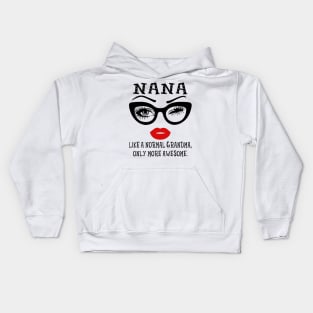 Nana Like A Normal Grandma Only More Awesome Glasses Face Shirt Kids Hoodie